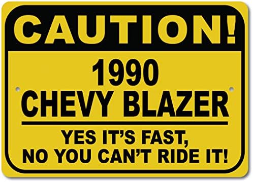 1990 90 CHEVY BLAZER Dikkat Hızlı Araba İşareti, Metal Yenilik İşareti, Man Cave Duvar Dekoru, Garaj İşareti-10x14